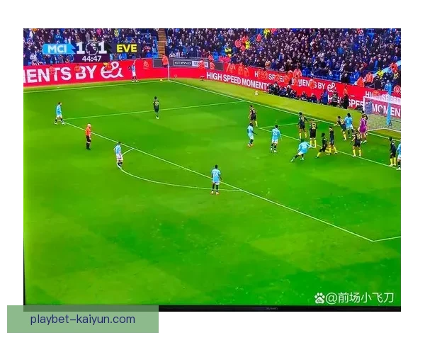 埃弗顿足球俱乐部战略调整，探索战术创新以迎来突破